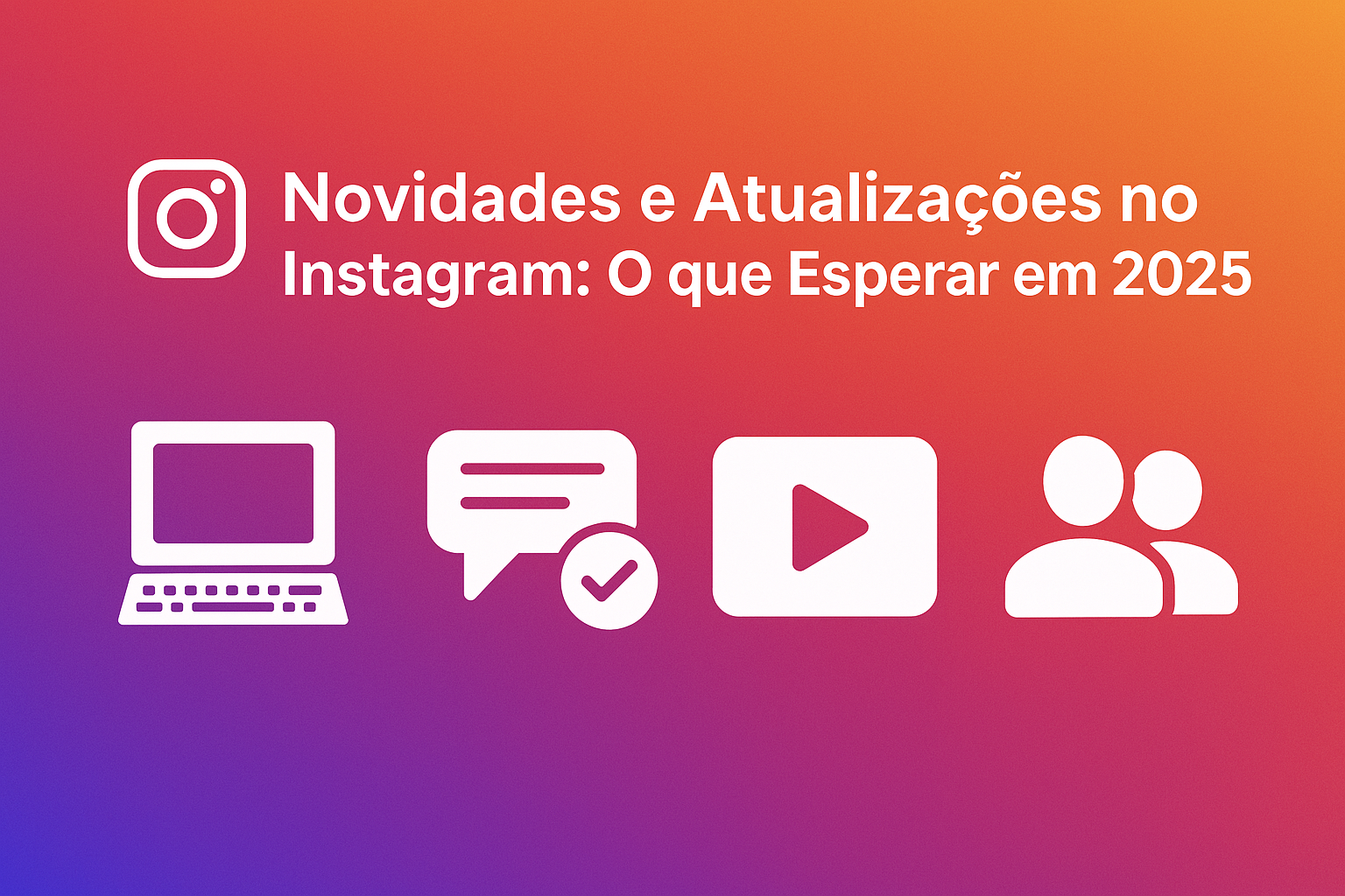 instagram 2025 Imagem gráfica digital com o título "Novidades e Atualizações no Instagram: O que Esperar em 2025" e ícones representando funcionalidades do Instagram.