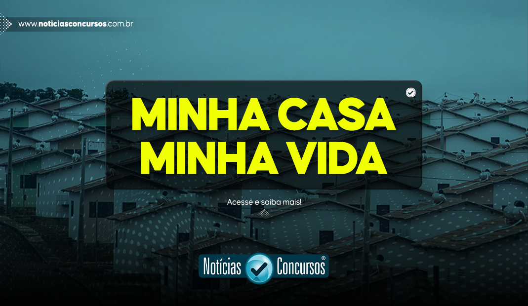 MINHA CASA MINHA VIDA 2023: confira os novos critérios para o financiamento GRATUITO