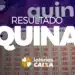 Resultado da Quina - Concurso que vale milhões.