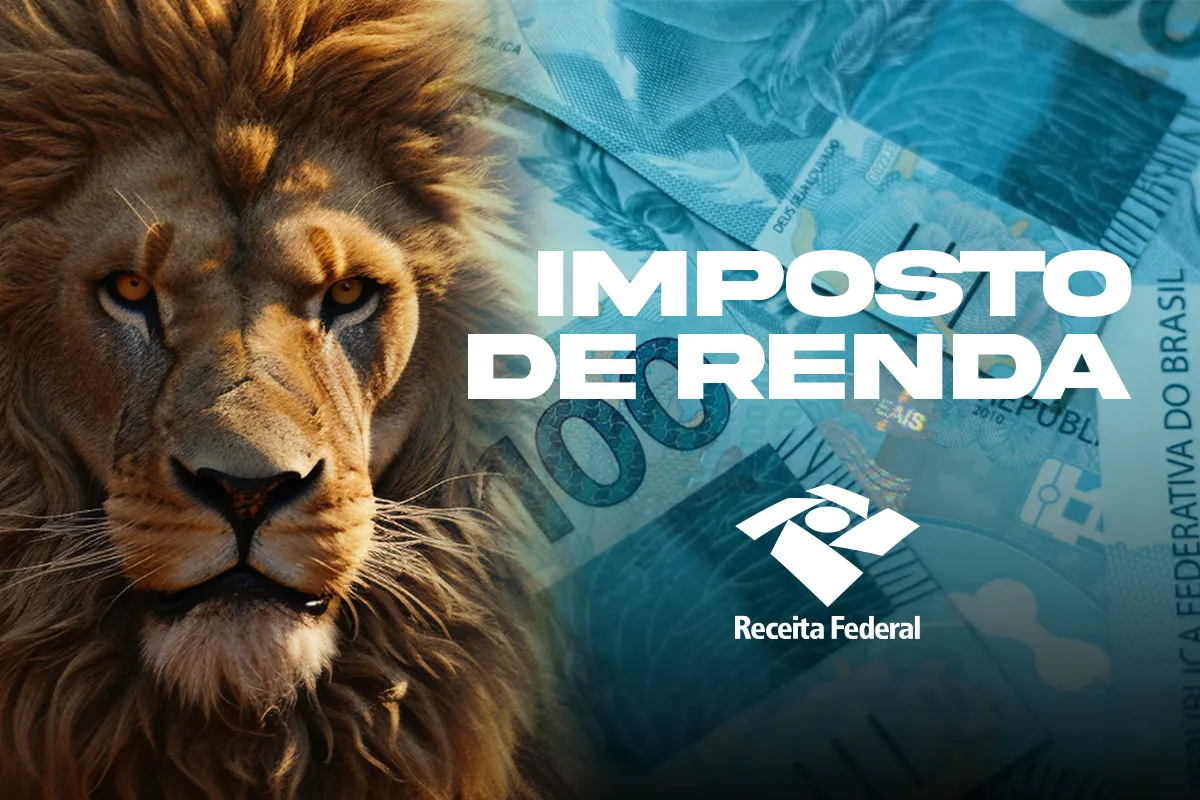 Montagem gráfica com a face de um leão à esquerda e notas de 100 reais ao fundo, com o logotipo da Receita Federal e o texto "Imposto de Renda" centralizados.